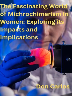 cover image of The Fascinating World of Michrochimerism in Women